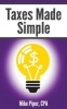 Taxes Made Simple - Income Taxes Explained in 100 Pages or Less (Paperback) - Mike Piper Photo