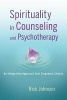 Spirituality in Counseling and Psychotherapy - An Integrative Approach That Empowers Clients (Paperback) - Rick Johnson Photo