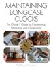 Maintaining Longcase Clocks - An Owner's Guide to Maintenance, Restoration and Conservation (Hardcover) - Nigel Barnes Photo