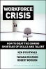 Workforce Crisis - How to Beat the Coming Shortage of Skills and Talent (Hardcover) - Ken Dychtwald Photo