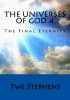 The Universes of God 4 - The Final Eternity (Paperback) - Twe Stephens Photo