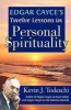 Edgar Cayce's Twelve Lessons in Personal Spirituality (Paperback) - Kevin J Todeschi Photo