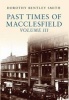 Past Times of MacClesfield, Volume III (Paperback) - Dorothy Bentley Smith Photo