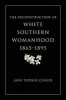 The Reconstruction of White Southern Womanhood, 1865-1895 (Paperback, New) - Jane Turner Censer Photo