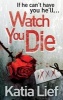 Watch You Die (Paperback) - Katia Lief Photo