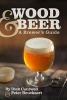 Wood & Beer - A Brewer's Guide (Paperback) - Dick Cantwell Photo