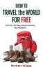 How to Travel the World for Free - One Man, 150 Days, Eleven Countries, No Money! (Paperback) - Michael Wigge Photo