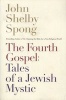 The Fourth Gospel - Tales of a Jewish Mystic (Paperback) - John Shelby Spong Photo