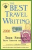 The Best Travel Writing 2006 - True Stories from Around the World (Paperback, 2006) - James OReilly Photo