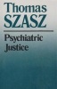 Psychiatric Justice (Paperback, New edition) - Thomas Szasz Photo