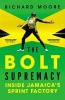 The Bolt Supremacy - Inside Jamaica's Sprint Factory (Paperback) - Richard Moore Photo