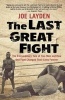 The Last Great Fight - The Extraordinary Tale of Two Men and How One Fight Changed Their Lives Forever (Paperback, First) - Joe Layden Photo