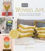 DIY Woven Art - Inspiration and Instruction for Handmade Wall Hangings, Rugs, Pillows and More! (Paperback) - Rachel Denbow Photo