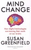 Mind Change - How Digital Technologies are Leaving Their Mark on Our Brains (Paperback) - Susan Greenfield Photo