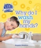 Science in Action: Keeping Healthy - Why Do I Wash My Hands? (Hardcover) - Angela Royston Photo