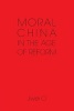 Moral China in the Age of Reform - Morality in the Age of Reform (Paperback) - Jiwei Ci Photo