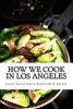 How We Cook in Los Angeles (Paperback) - Ladies Social CI Simpson M E Church Photo