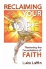 Reclaiming Your Core - Restoring the Foundations of Faith (Paperback) - Luke Laffin Photo