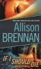 If I Should Die (Paperback) - Allison Brennan Photo