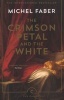 The Crimson Petal and the White (Paperback, Main - Canons ed) - Michel Faber Photo