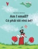 Am I Small? Co Phai Toi Nho Be? - Children's Picture Book English-Vietnamese (Bilingual Edition) (Paperback) - Philipp Winterberg Photo