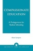 Compassionate Education - A Prolegomena for Radical Schooling (Paperback) - Khen Lampert Photo