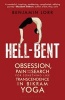 Hell-Bent - Obsession, Pain and the Search for Something Like Transcendence in Bikram Yoga (Paperback) - Benjamin Lorr Photo