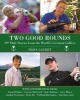 Two Good Rounds - 19th Hole Stories from the World's Greatest Golfers (Hardcover) - Elisa Gaudet Photo