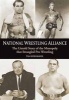 National Wrestling Alliance - The Untold Story of the Monopoly That Strangled Professional Wrestling (Paperback) - Tim Hornbaker Photo