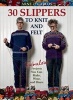 Arne & Carlos-30 Slippers to Knit & Felt - Fabulous Projects You Can Make, Wear, and Share (Hardcover) - Arne Nerjordet Photo