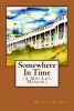 Somewhere in Time - (A Mid-Life Memoir) (Paperback) - Michael W Hall Photo