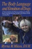 The Body Language and Emotion of Dogs - A Practical Guide to the Physical and Behavioral Displays Owners and Dogs Exchange and How to Use Them to Create a Lasting Bond (Paperback) - Myrna M Milani Photo