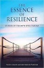 The Essence of Resilience - Stories of Triumph Over Trauma (Paperback) - Tanya Lauer Photo