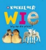 Koekeloer Wie Bly Op Die Plaas? (Afrikaans, Board book) - Emma Jennings Photo