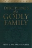 Disciplines of a Godly Family (Paperback, annotated edition) - R Kent Hughes Photo