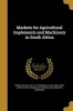 Markets for Agricultural Implements and Machinery in South Africa (Paperback) - United States Dept of Commerce Photo