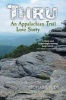 Thru: An Appalachian Trail Love Story (Paperback) - Richard Judy Photo