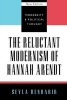 The Reluctant Modernism of Hannah Arendt (Paperback, New edition) - Seyla Benhabib Photo