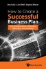 How to Create a Successful Business Plan: For Entrepreneurs, Scientists, Managers and Students (Paperback) - Dan Galai Photo