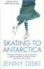 Skating to Antarctica (Paperback, New ed) - Jenny Diski Photo