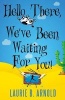 Hello There, We've Been Waiting for You! (Paperback) - Laurie B Arnold Photo