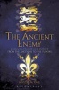 The Ancient Enemy - England, France and Europe from the Angevins to the Tudors (Paperback) - Malcolm Vale Photo