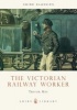 The Victorian Railway Worker (Paperback) - Trevor May Photo