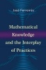 Mathematical Knowledge and the Interplay of Practices (Hardcover) - Jose Ferreiros Photo