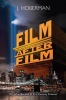 Film After Film - (Or, What Became of 21st Century Cinema?) (Hardcover) - J Hoberman Photo