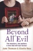 Beyond All Evil - Two Monsters, Two Mothers, a Love That Will Last Forever (Paperback) - June Thomson Photo