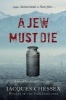 A Jew Must Die (Paperback) - Jacques Chessex Photo