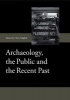 Archaeology, the Public and the Recent Past (Hardcover, New) - Chris Dalglish Photo