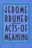 Acts of Meaning - Four Lectures on Mind and Culture (Paperback, Revised) - Jerome S Bruner Photo