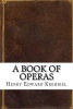 A Book of Operas (Paperback) - Henry Edward Krehbiel Photo